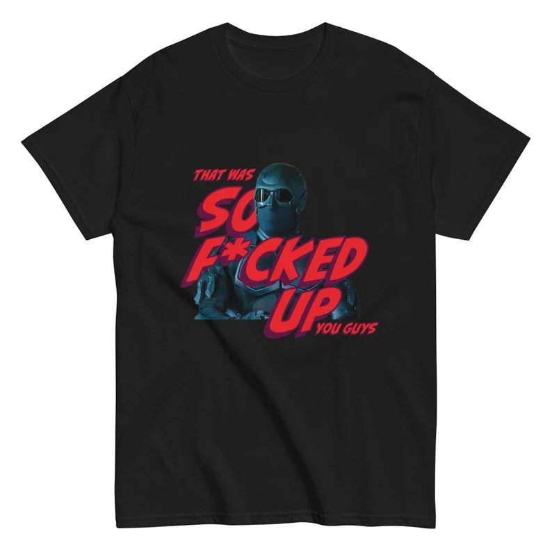 That was so F*ced up Guys T shirt